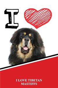 I Love Tibetan Mastiffs