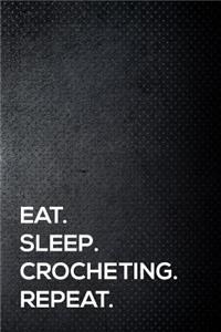 Eat. Sleep. Crocheting. Repeat.