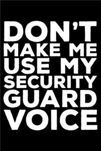 Don't Make Me Use My Security Guard Voice
