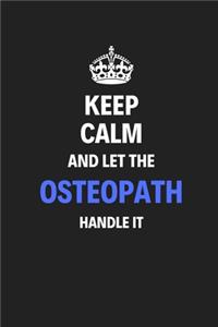 Keep Calm And Let The Osteopath Handle It