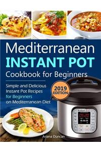Mediterranean Instant Pot Cookbook 2019: Simple and Delicious Instant Pot Recipes for Beginners on Mediterranean Diet