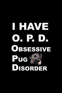 I Have O. P. D.: Funny Pug Novelty Gift Blank Journal Lined Pages Small Notebook