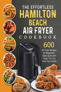 Effortless Hamilton Beach Air Fryer Cookbook