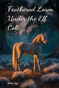 Feathered Loam Under the Elf Colt