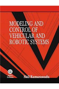 Modeling and Control of Vehicular and Robotic Systems