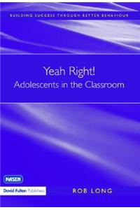 Yeah Right! Adolescents in the Classroom