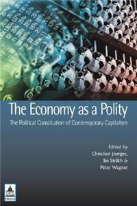 The Economy as a Polity: The Political Constitution of Contemporary Capitalism