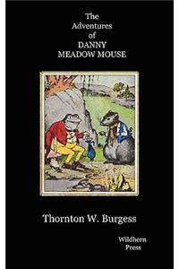 The Adventures of Danny Meadow Mouse. Illustrated Edtion