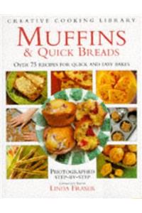 Muffins and Quick Breads: Over 75 Recipes for Quick and Easy Bakes (Creative Cooking Library)