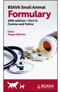 BSAVA Small Animal Formulary, Part A - Canine and Feline, 10th Edition