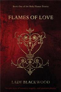 Lady Blackwood's Flames of Love: An Epic Story of Romance, Tragedy... and Quantum Physics.