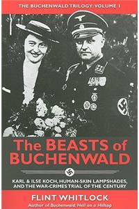 The Beasts of Buchenwald: Karl & Ilse Koch, Human-Skin Lampshades, and the War-Crimes Trial of the Century