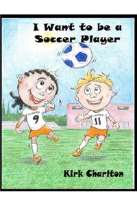 I Want to be a Soccer Player