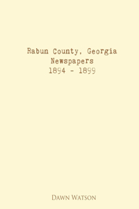 Rabun County, Georgia, Newspapers, 1894 - 1899