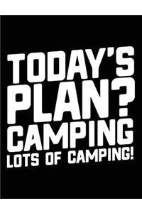 Today's Plan? Camping Lots Of Camping!