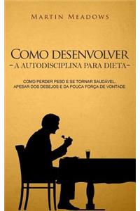 Como desenvolver a autodisciplina para dieta