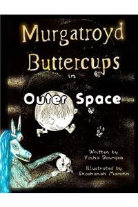 Murgatroyd Buttercups in Outer Space