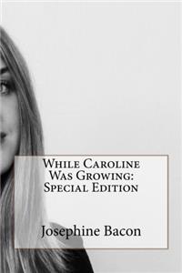 While Caroline Was Growing