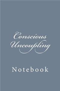 Conscious Uncoupling