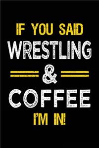 If You Said Wrestling & Coffee I'm in