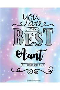 You Are The Best Aunt in the World 100 Lined Page
