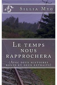 Le Temps Nous Rapprochera