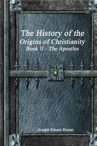 History of the Origins of Christianity Book II The Apostles