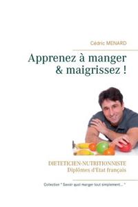 Apprenez à manger & maigrissez !