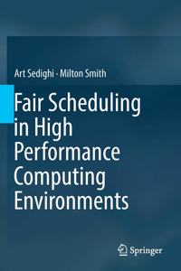 Fair Scheduling in High Performance Computing Environments