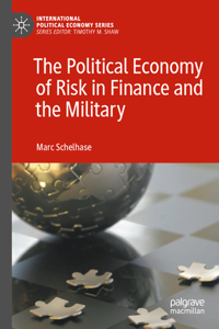 Political Economy of Risk in Finance and the Military