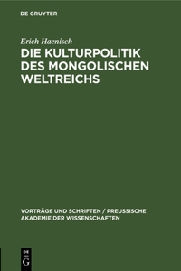 Die Kulturpolitik Des Mongolischen Weltreichs