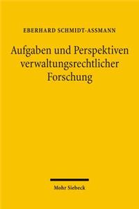 Aufgaben und Perspektiven verwaltungsrechtlicher Forschung