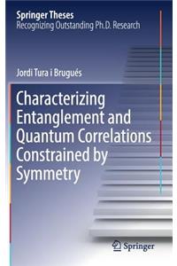 Characterizing Entanglement and Quantum Correlations Constrained by Symmetry