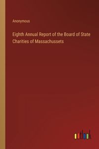 Eighth Annual Report of the Board of State Charities of Massachussets