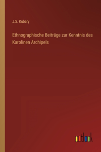 Ethnographische Beiträge zur Kenntnis des Karolinen Archipels