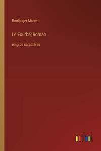 Fourbe; Roman: en gros caractères