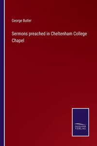 Sermons preached in Cheltenham College Chapel