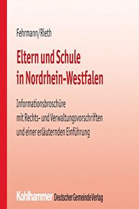 Eltern Und Schule in Nordrhein-Westfalen: Informationsbroschure Mit Rechts- Und Verwaltungsvorschriften Und Einer Erlauternden Einfuhrung