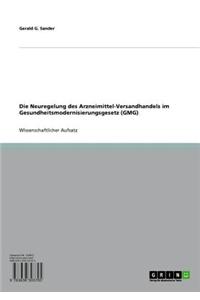 Die Neuregelung Des Arzneimittel-Versandhandels Im Gesundheitsmodernisierungsgesetz (Gmg)