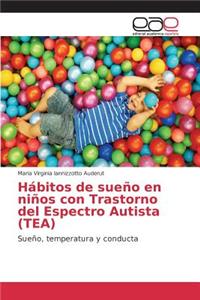 Hábitos de sueño en niños con Trastorno del Espectro Autista (TEA)