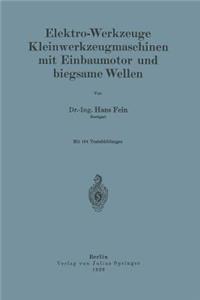 Elektro-Werkzeuge Kleinwerkzeugmaschinen mit Einbaumotor und biegsame Wellen