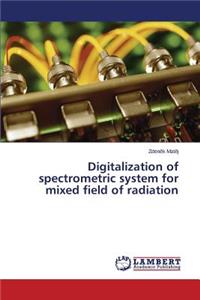Digitalization of Spectrometric System for Mixed Field of Radiation