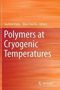 Polymers at Cryogenic Temperatures (Special Indian Edition / Reprint year : 2020) [Paperback] Susheel Kalia
