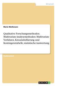 Qualitative Forschungsmethoden. Multivariate Analysemethoden. Multivariate Verfahren, Kreuztabellierung und Kontingenztabelle, statistische Auswertung