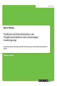 Verkehrszeichenbrücken als Tragkonstruktion mit einseitiger Auskragung