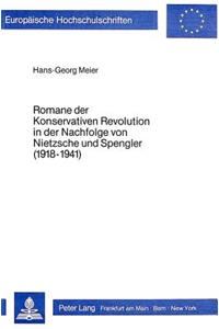 Romane Der Konservativen Revolution in Der Nachfolge Von Nietzsche Und Spengler