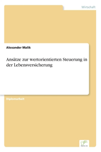 Ansätze zur wertorientierten Steuerung in der Lebensversicherung