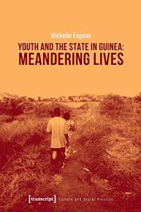 Youth and the State in Guinea – Meandering Lives