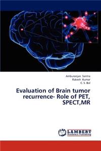 Evaluation of Brain Tumor Recurrence- Role of Pet, Spect, MR