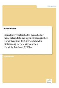 Liquiditätsvergleich des Frankfurter Präsenzhandels mit dem elektronischen Handelssystem IBIS im Vorfeld der Einführung der elektronischen Handelsplattform XETRA
